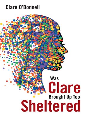 cover image of Was Clare Brought up Too Sheltered